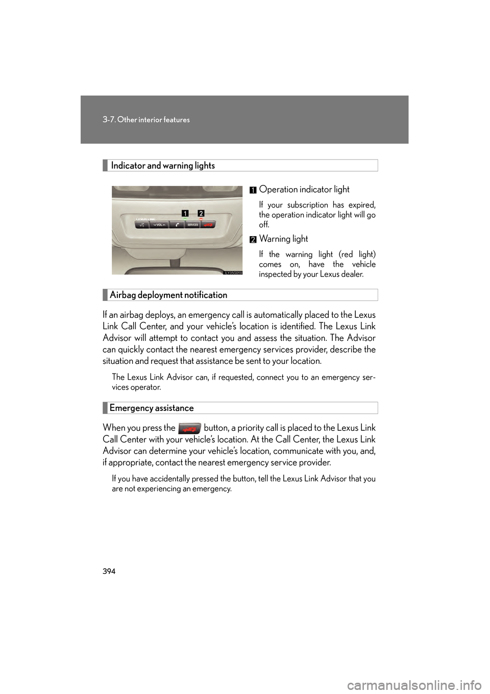 Lexus GS350 2009 Owners Manual 394
3-7. Other interior features
GS_G_U (OM30B43U)
April 27, 2009 10:48 am
Indicator and warning lightsOperation indicator light
If your subscription has expired,
the operation indicator light will g Lexus GS350 2009 Owners Manual 394
3-7. Other interior features
GS_G_U (OM30B43U)
April 27, 2009 10:48 am
Indicator and warning lightsOperation indicator light
If your subscription has expired,
the operation indicator light will g
