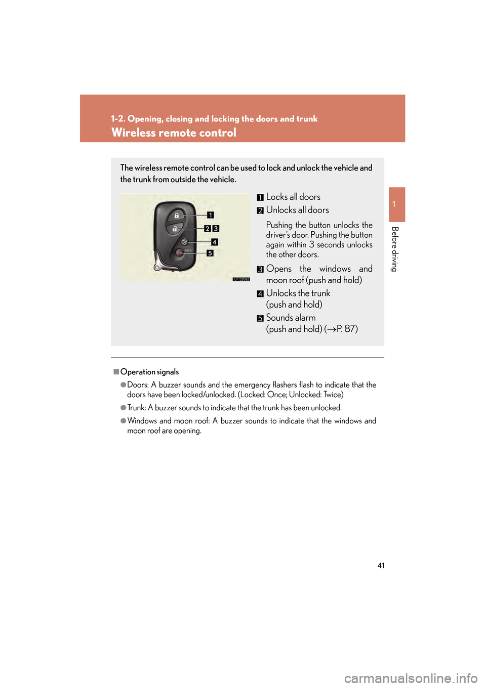 Lexus GS350 2009 Service Manual 41
1
1-2. Opening, closing and locking the doors and trunk
Before driving
GS_G_U (OM30B43U)
April 27, 2009 10:48 am
Wireless remote control
■Operation signals
●Doors: A buzzer sounds and the emerg Lexus GS350 2009 Service Manual 41
1
1-2. Opening, closing and locking the doors and trunk
Before driving
GS_G_U (OM30B43U)
April 27, 2009 10:48 am
Wireless remote control
■Operation signals
●Doors: A buzzer sounds and the emerg