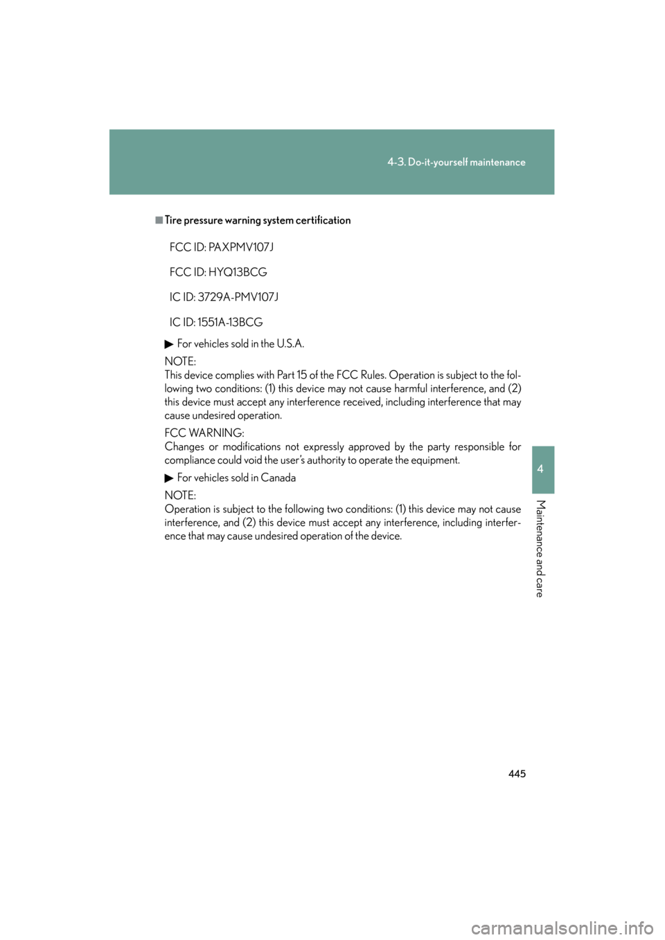 Lexus GS350 2009 Owners Manual 445
4-3. Do-it-yourself maintenance
4
Maintenance and care
GS_G_U (OM30B43U)
April 27, 2009 10:48 am
■Tire pressure warning system certificationFor vehicles sold in the U.S.A.
NOTE:
This device comp Lexus GS350 2009 Owners Manual 445
4-3. Do-it-yourself maintenance
4
Maintenance and care
GS_G_U (OM30B43U)
April 27, 2009 10:48 am
■Tire pressure warning system certificationFor vehicles sold in the U.S.A.
NOTE:
This device comp