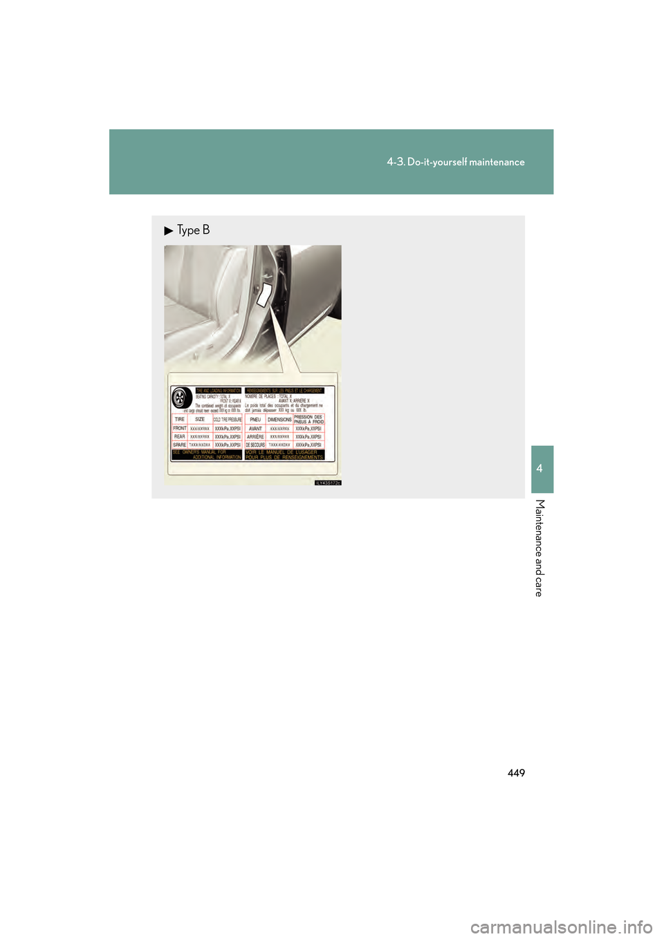 Lexus GS350 2009 Owners Manual 449
4-3. Do-it-yourself maintenance
4
Maintenance and care
GS_G_U (OM30B43U)
April 27, 2009 10:48 am
Type B
GS_U_G.book Page 449 Monday, April 27, 2009 10:50 AM Lexus GS350 2009 Owners Manual 449
4-3. Do-it-yourself maintenance
4
Maintenance and care
GS_G_U (OM30B43U)
April 27, 2009 10:48 am
Type B
GS_U_G.book Page 449 Monday, April 27, 2009 10:50 AM