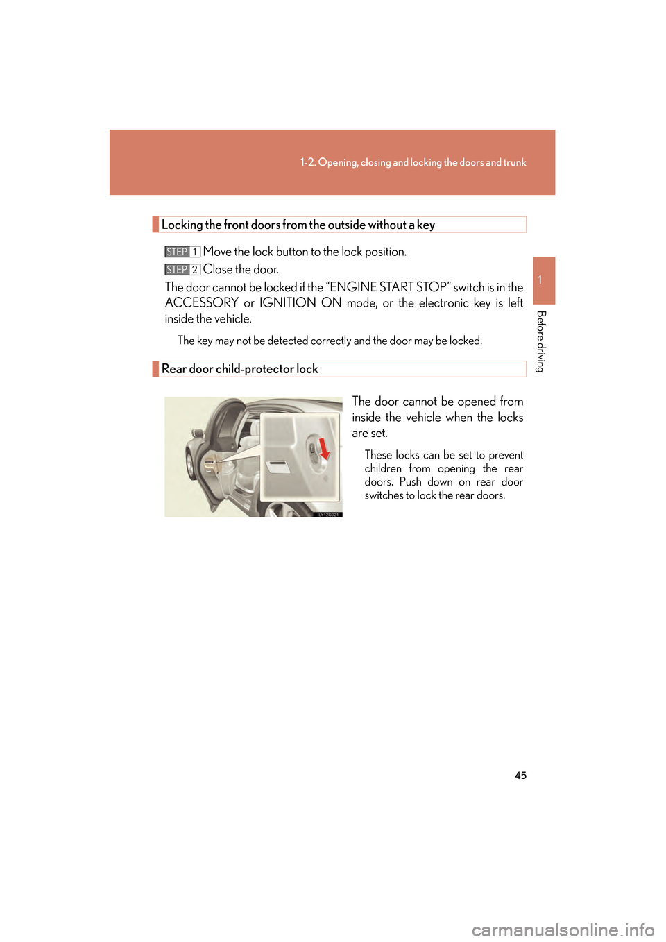 Lexus GS350 2009 Service Manual 45
1-2. Opening, closing and locking the doors and trunk
1
Before driving
GS_G_U (OM30B43U)
April 27, 2009 10:48 am
Locking the front doors from the outside without a keyMove the lock button to the lo Lexus GS350 2009 Service Manual 45
1-2. Opening, closing and locking the doors and trunk
1
Before driving
GS_G_U (OM30B43U)
April 27, 2009 10:48 am
Locking the front doors from the outside without a keyMove the lock button to the lo