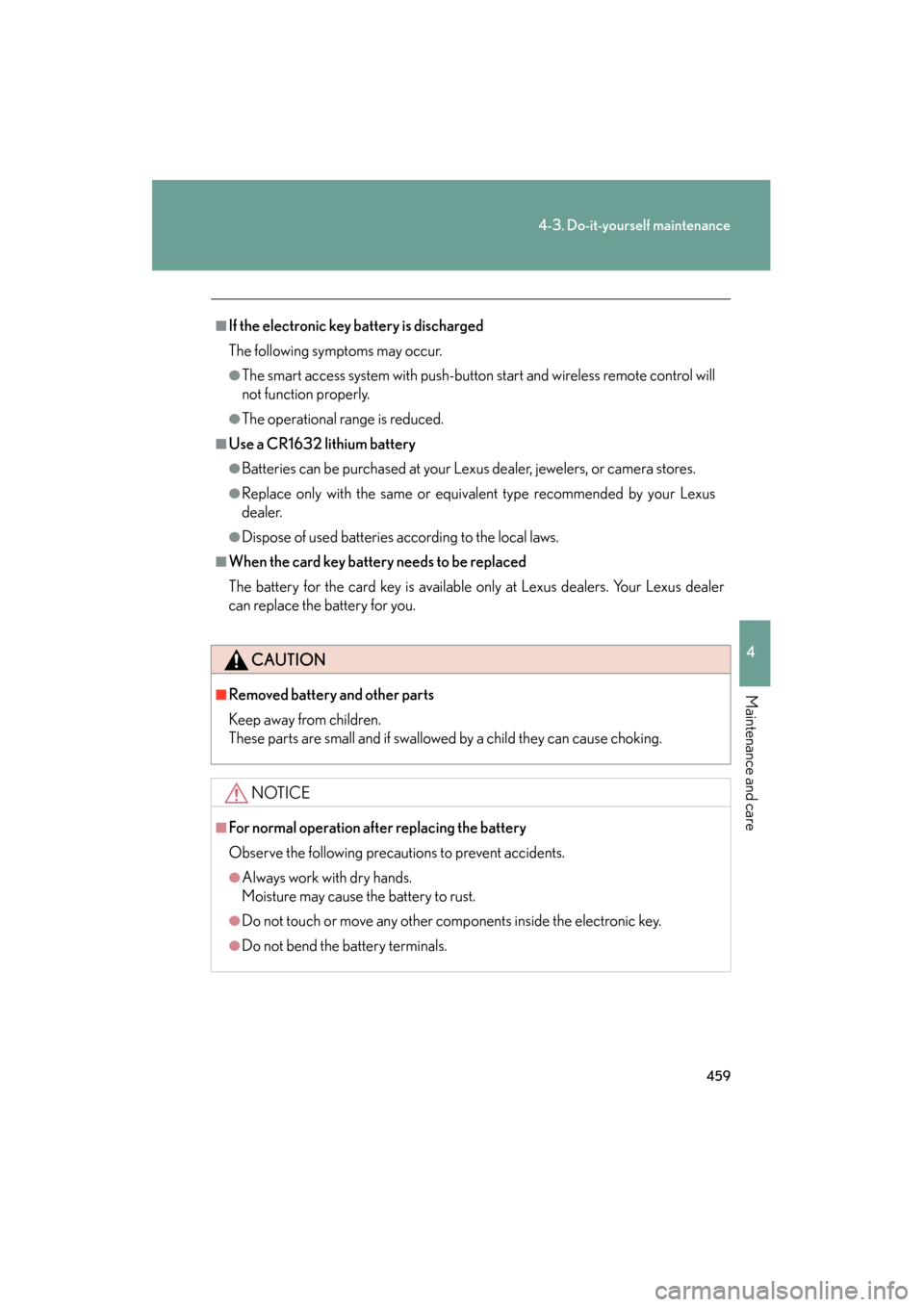 Lexus GS350 2009 Service Manual 459
4-3. Do-it-yourself maintenance
4
Maintenance and care
GS_G_U (OM30B43U)
April 27, 2009 10:48 am
■If the electronic key battery is discharged
The following symptoms may occur.
●The smart acces Lexus GS350 2009 Service Manual 459
4-3. Do-it-yourself maintenance
4
Maintenance and care
GS_G_U (OM30B43U)
April 27, 2009 10:48 am
■If the electronic key battery is discharged
The following symptoms may occur.
●The smart acces