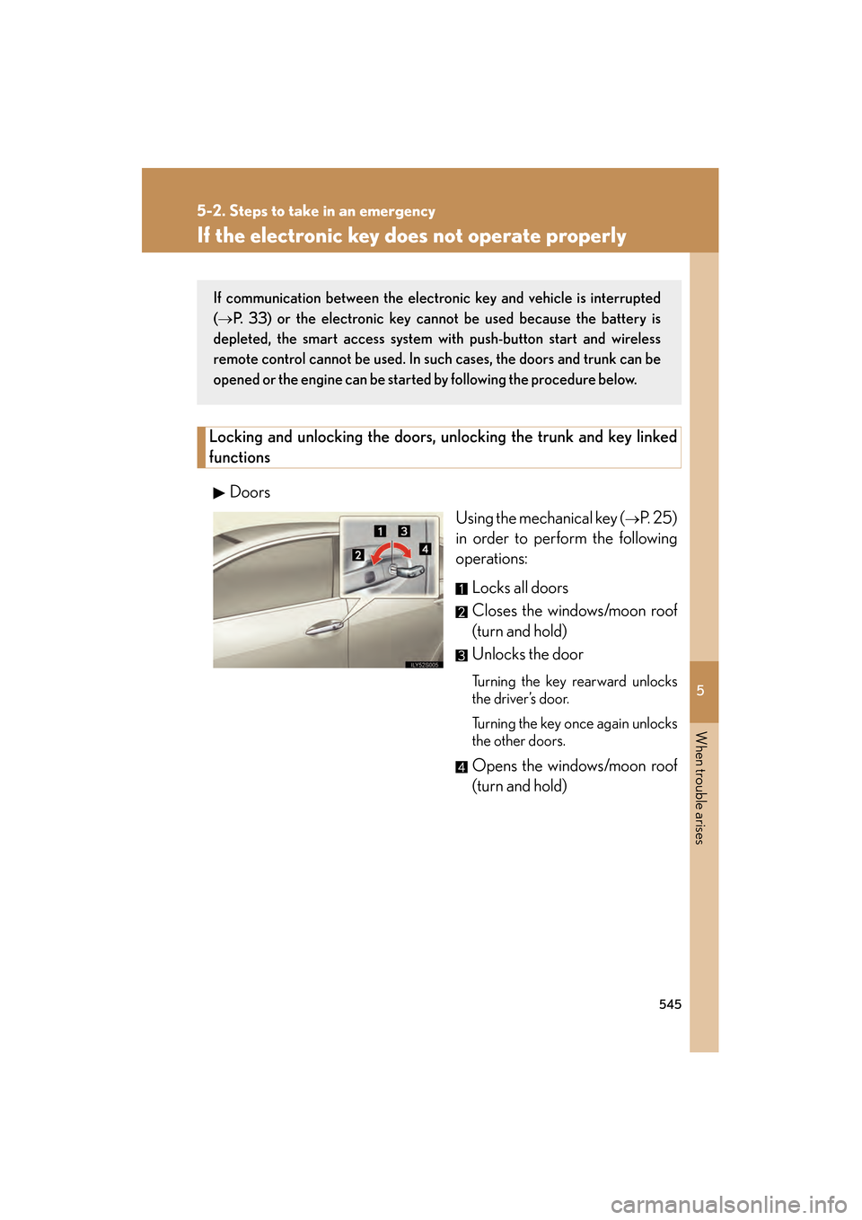 Lexus GS350 2009 Workshop Manual 5
When trouble arises
545
5-2. Steps to take in an emergency
GS_G_U (OM30B43U)
April 27, 2009 10:48 am
If the electronic key does not operate properly
Locking and unlocking the doors, unlocking the tr Lexus GS350 2009 Workshop Manual 5
When trouble arises
545
5-2. Steps to take in an emergency
GS_G_U (OM30B43U)
April 27, 2009 10:48 am
If the electronic key does not operate properly
Locking and unlocking the doors, unlocking the tr