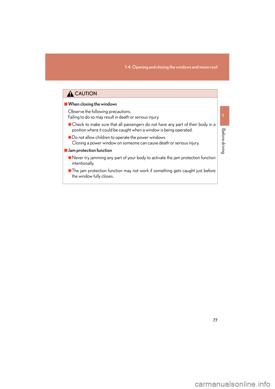 Lexus GS350 2009 Manual PDF 77
1-4. Opening and closing the windows and moon roof
1
Before driving
GS_G_U (OM30B43U)
April 27, 2009 10:48 am
CAUTION
■When closing the windows
Observe the following precautions.
Failing to do s Lexus GS350 2009 Manual PDF 77
1-4. Opening and closing the windows and moon roof
1
Before driving
GS_G_U (OM30B43U)
April 27, 2009 10:48 am
CAUTION
■When closing the windows
Observe the following precautions.
Failing to do s
