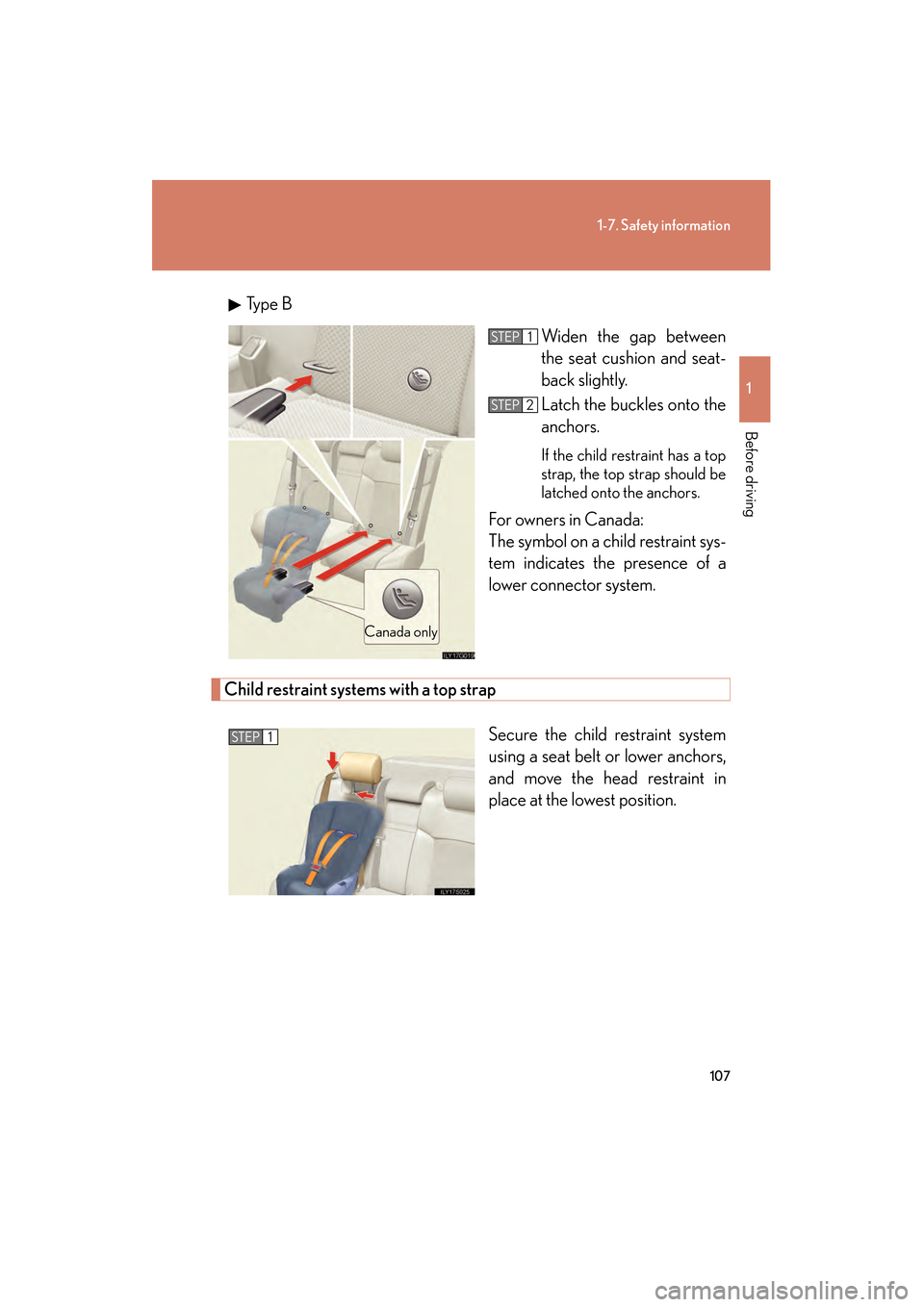 Lexus GS350 2008  Owners Manual 107
1-7. Safety information
1
Before driving
GS_G_U
June 19, 2008 12:54 pm
Ty p e  BWiden the gap between
the seat cushion and seat-
back slightly.
Latch the buckles onto the
anchors. 
If the child re