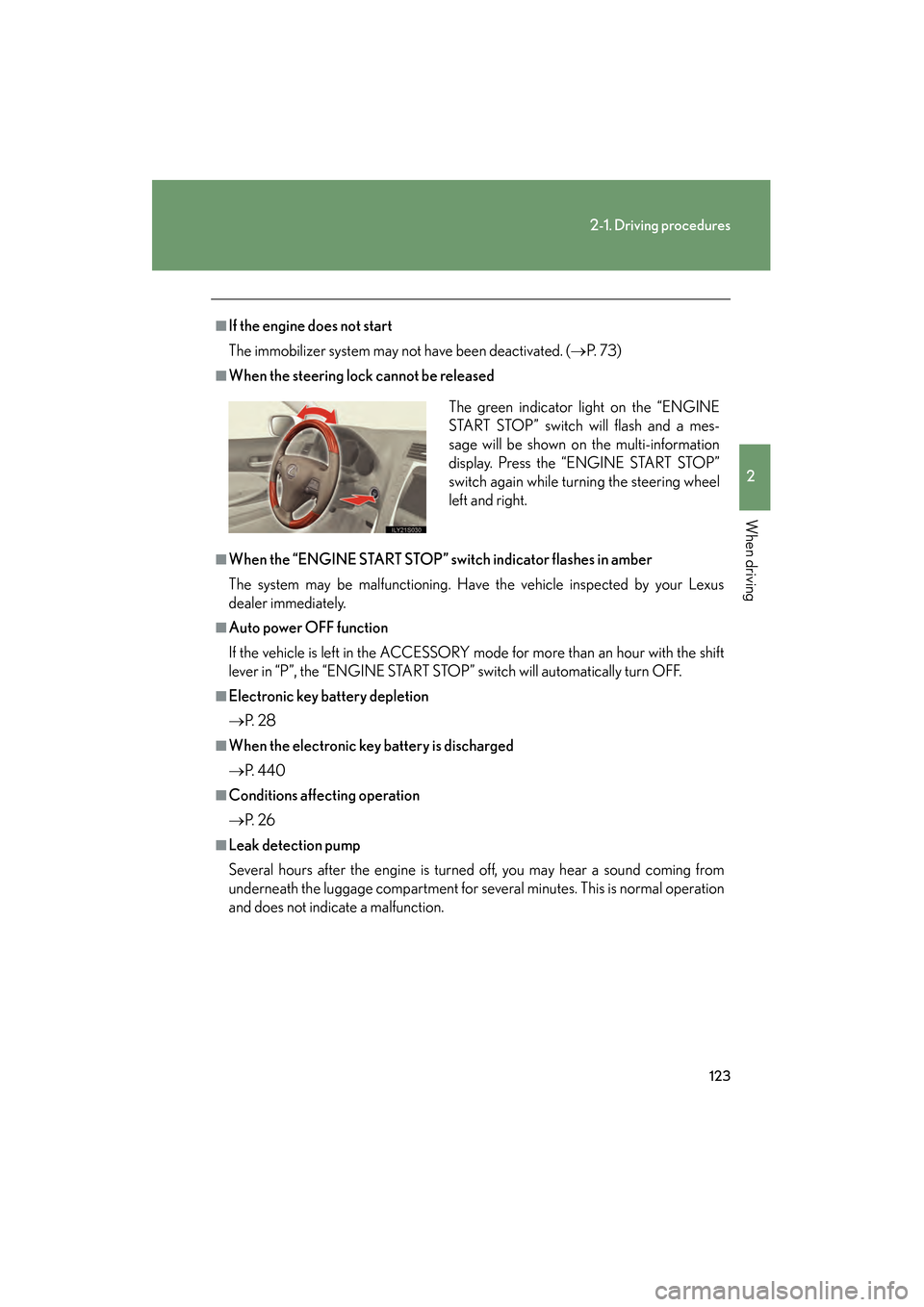 Lexus GS350 2008 Owners Manual 123
2-1. Driving procedures
2
When driving
GS_G_U
June 19, 2008 12:54 pm
■If the engine does not start
The immobilizer system may not have been deactivated. (→P. 7 3 )
■When the steering lock c Lexus GS350 2008 Owners Manual 123
2-1. Driving procedures
2
When driving
GS_G_U
June 19, 2008 12:54 pm
■If the engine does not start
The immobilizer system may not have been deactivated. (→P. 7 3 )
■When the steering lock c