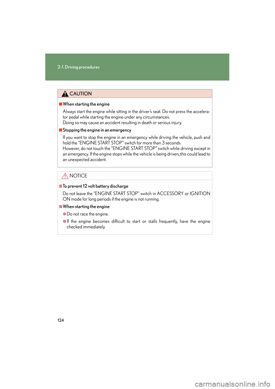 Lexus GS350 2008 Owners Manual 124
2-1. Driving procedures
GS_G_U
June 19, 2008 12:54 pm
CAUTION
■When starting the engine
Always start the engine while sitting in the driver’s seat. Do not press the accelera-
tor pedal while s Lexus GS350 2008 Owners Manual 124
2-1. Driving procedures
GS_G_U
June 19, 2008 12:54 pm
CAUTION
■When starting the engine
Always start the engine while sitting in the driver’s seat. Do not press the accelera-
tor pedal while s