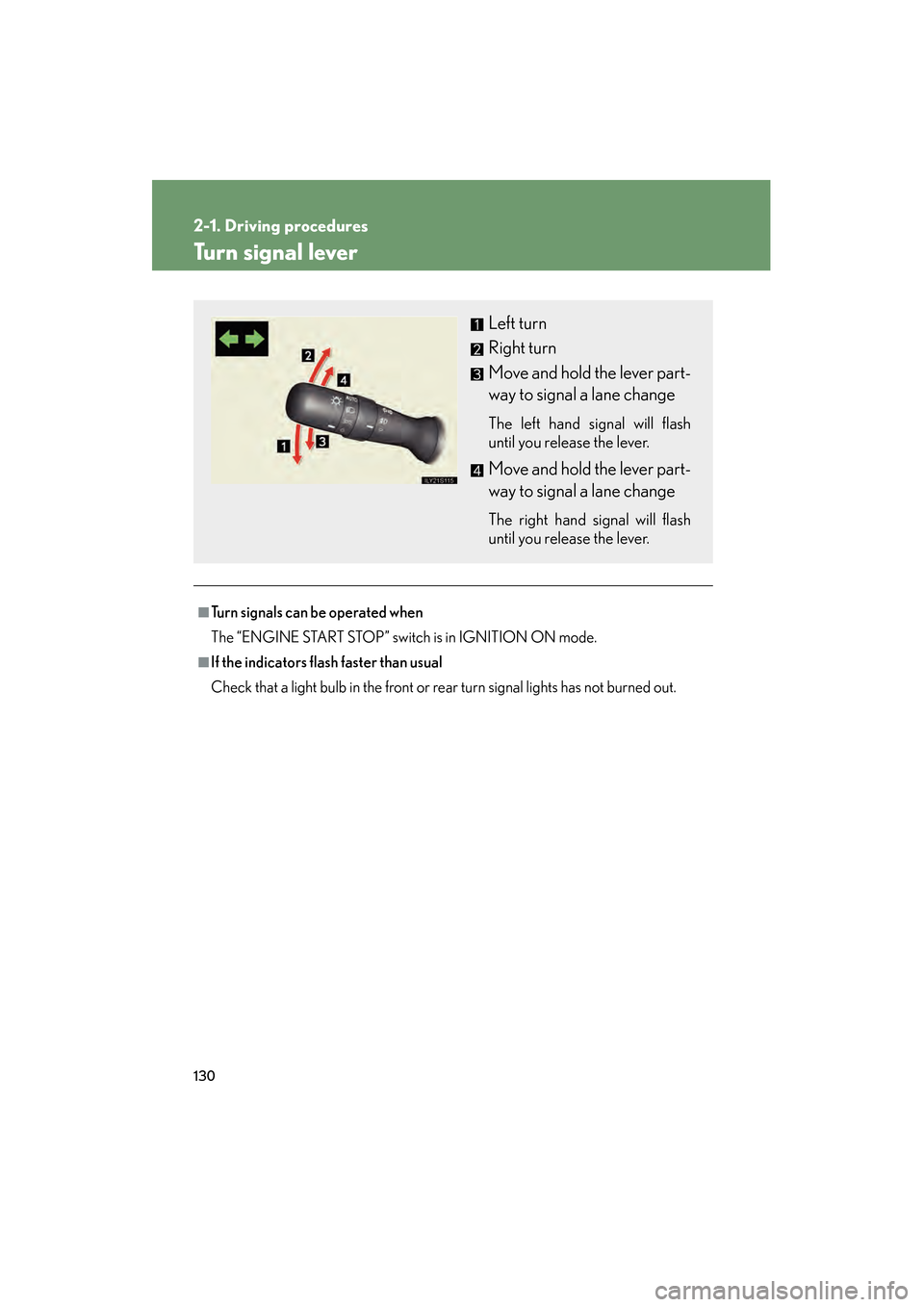 Lexus GS350 2008  Owners Manual 130
2-1. Driving procedures
GS_G_U
June 19, 2008 12:54 pm
Turn signal lever
■Turn signals can be operated when
The “ENGINE START STOP” switch is in IGNITION ON mode.
■If the indicators flash f