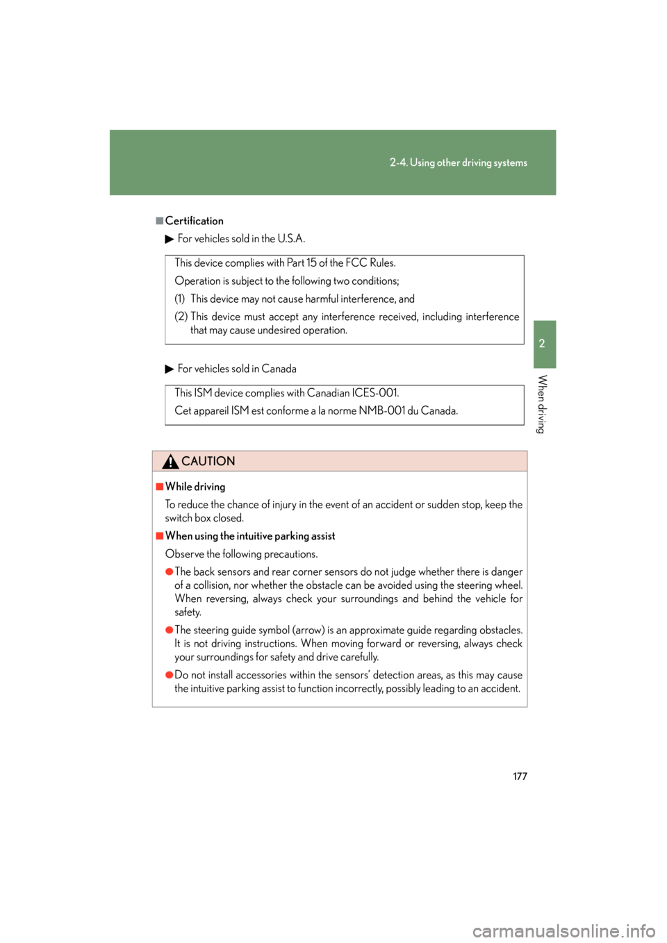 Lexus GS350 2008  Owners Manual 177
2-4. Using other driving systems
2
When driving
GS_G_U
June 19, 2008 12:54 pm
■CertificationFor vehicles sold in the U.S.A.
For vehicles sold in Canada
CAUTION
■While driving
To reduce the cha