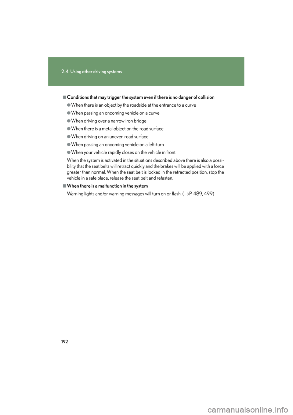 Lexus GS350 2008 Owners Manual 192
2-4. Using other driving systems
GS_G_U
June 19, 2008 12:54 pm
■Conditions that may trigger the system even if there is no danger of collision
●When there is an object by the roadside at the e Lexus GS350 2008 Owners Manual 192
2-4. Using other driving systems
GS_G_U
June 19, 2008 12:54 pm
■Conditions that may trigger the system even if there is no danger of collision
●When there is an object by the roadside at the e
