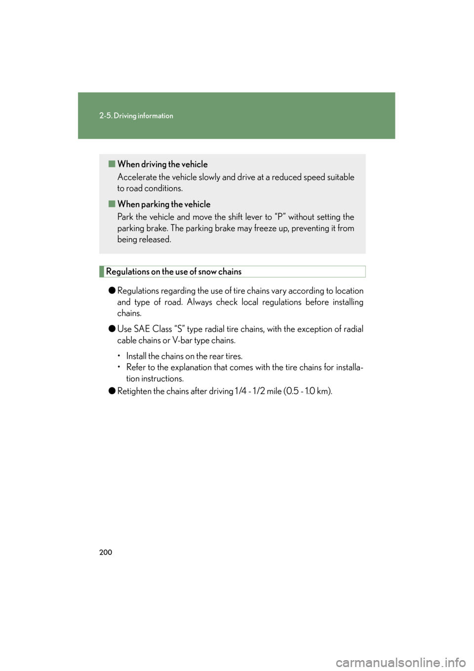 Lexus GS350 2008 Owners Manual 200
2-5. Driving information
GS_G_U
June 19, 2008 12:54 pm
Regulations on the use of snow chains● Regulations regarding the use of tire chains vary according to location
and type of road. Always che Lexus GS350 2008 Owners Manual 200
2-5. Driving information
GS_G_U
June 19, 2008 12:54 pm
Regulations on the use of snow chains● Regulations regarding the use of tire chains vary according to location
and type of road. Always che