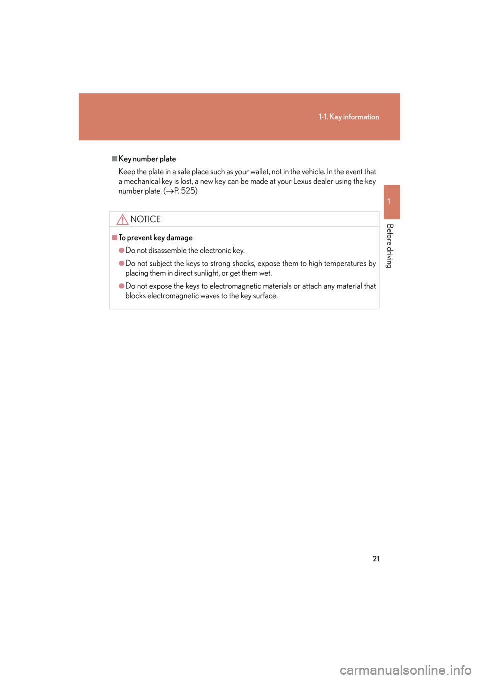 Lexus GS350 2008 Owners Manual 21
1-1. Key information
1
Before driving
GS_G_U
June 19, 2008 12:54 pm
■Key number plate
Keep the plate in a safe place such as your wallet, not in the vehicle. In the event that
a mechanical key is Lexus GS350 2008 Owners Manual 21
1-1. Key information
1
Before driving
GS_G_U
June 19, 2008 12:54 pm
■Key number plate
Keep the plate in a safe place such as your wallet, not in the vehicle. In the event that
a mechanical key is