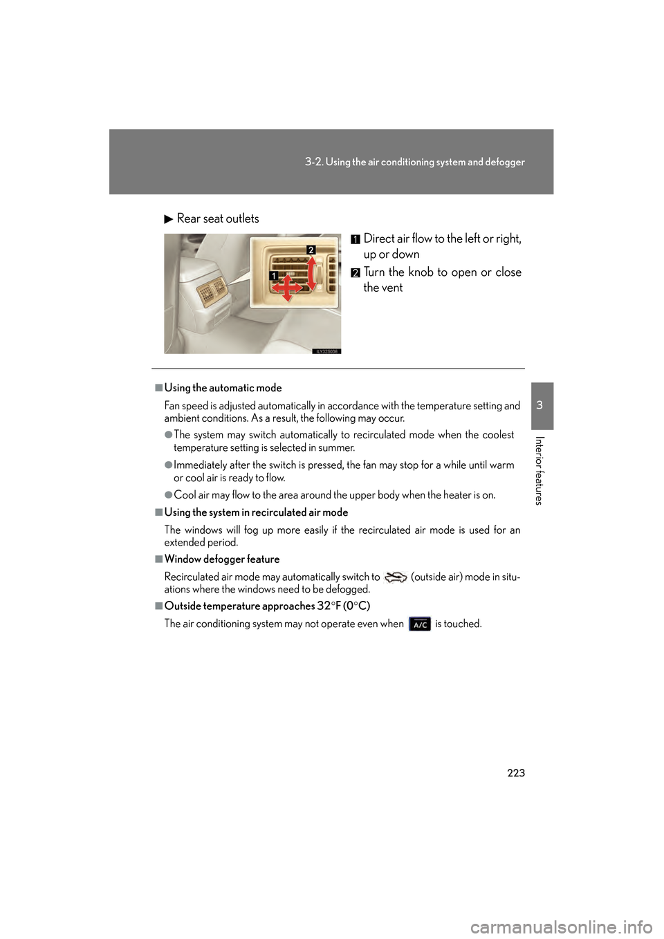 Lexus GS350 2008 Owners Manual 223
3-2. Using the air conditioning system and defogger
3
Interior features
GS_G_U
June 19, 2008 12:54 pm
Rear seat outletsDirect air flow to the left or right,
up or down
Turn the knob to open or clo Lexus GS350 2008 Owners Manual 223
3-2. Using the air conditioning system and defogger
3
Interior features
GS_G_U
June 19, 2008 12:54 pm
Rear seat outletsDirect air flow to the left or right,
up or down
Turn the knob to open or clo