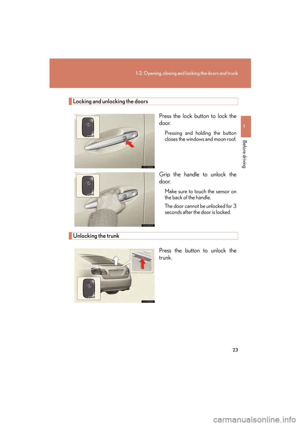 Lexus GS350 2008 Owners Manual 23
1-2. Opening, closing and locking the doors and trunk
1
Before driving
GS_G_U
June 19, 2008 12:54 pm
Locking and unlocking the doorsPress the lock button to lock the
door.
Pressing and holding the Lexus GS350 2008 Owners Manual 23
1-2. Opening, closing and locking the doors and trunk
1
Before driving
GS_G_U
June 19, 2008 12:54 pm
Locking and unlocking the doorsPress the lock button to lock the
door.
Pressing and holding the