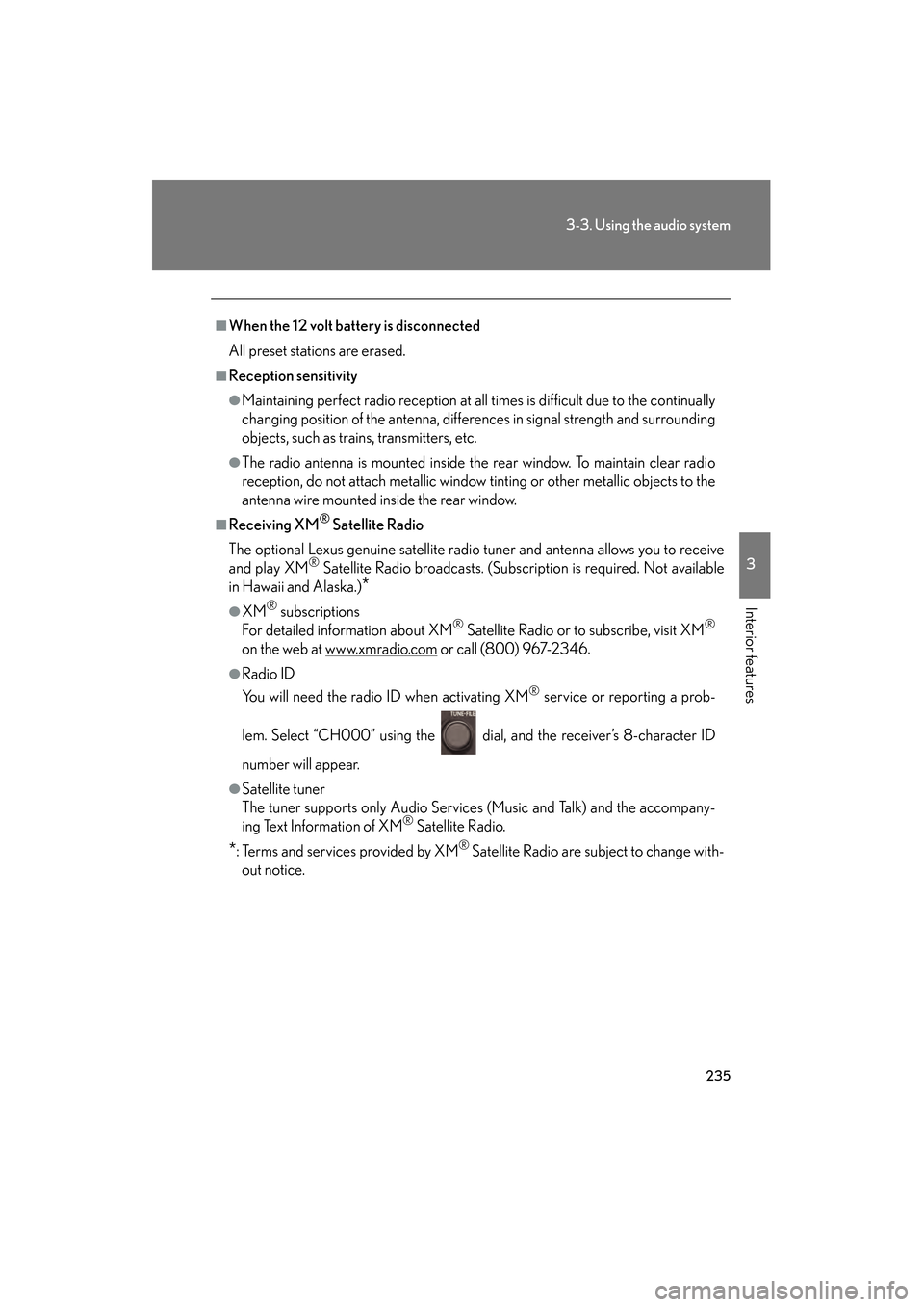 Lexus GS350 2008 Owners Manual 235
3-3. Using the audio system
3
Interior features
GS_G_U
June 19, 2008 12:54 pm
■When the 12 volt battery is disconnected
All preset stations are erased.
■Reception sensitivity
●Maintaining pe Lexus GS350 2008 Owners Manual 235
3-3. Using the audio system
3
Interior features
GS_G_U
June 19, 2008 12:54 pm
■When the 12 volt battery is disconnected
All preset stations are erased.
■Reception sensitivity
●Maintaining pe