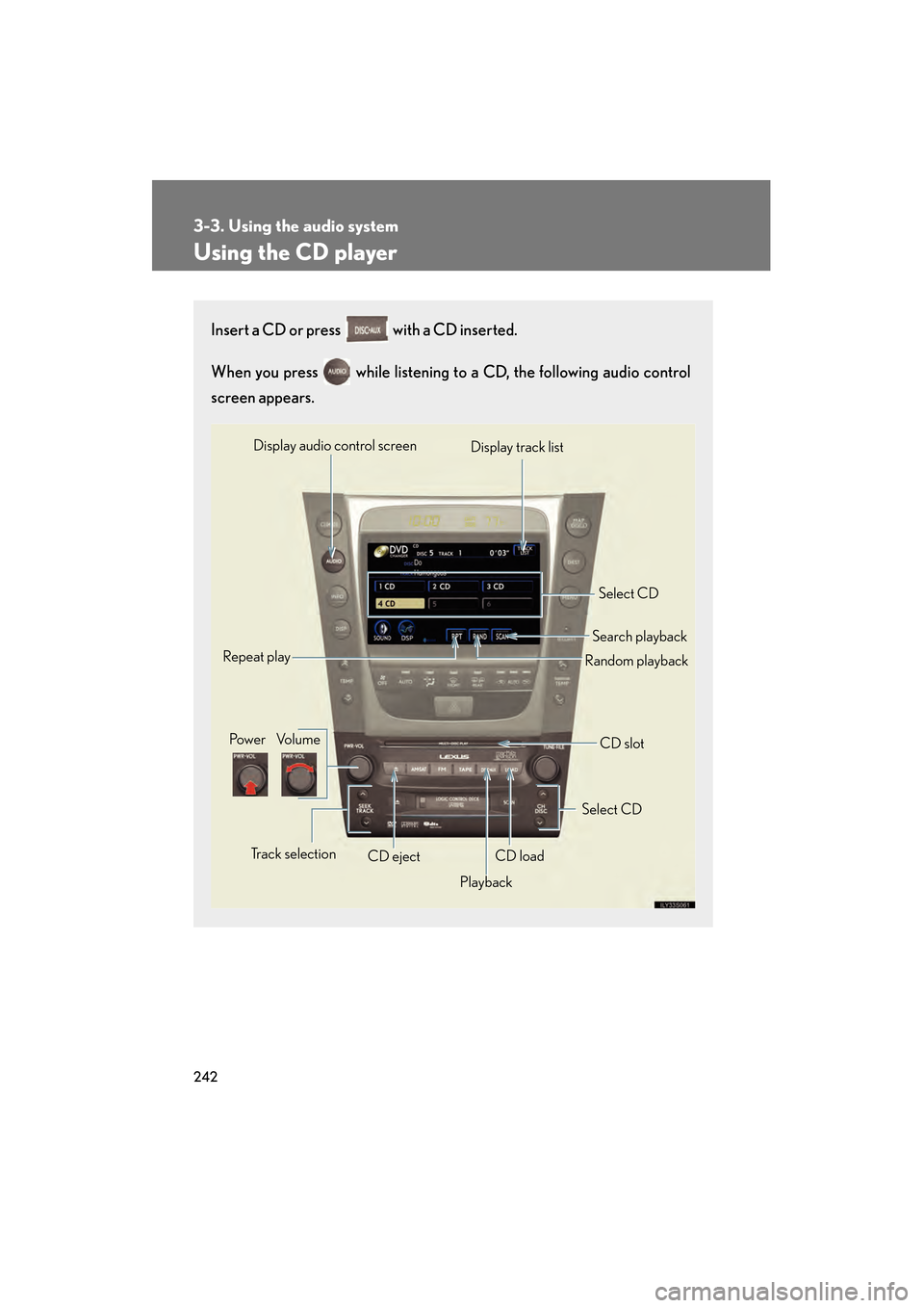 Lexus GS350 2008 Owners Manual 242
3-3. Using the audio system
GS_G_U
June 19, 2008 12:54 pm
Using the CD player
Insert a CD or press with a CD inserted.
When you press while listening to a CD, the following audio control
scre Lexus GS350 2008 Owners Manual 242
3-3. Using the audio system
GS_G_U
June 19, 2008 12:54 pm
Using the CD player
Insert a CD or press with a CD inserted.
When you press while listening to a CD, the following audio control
scre