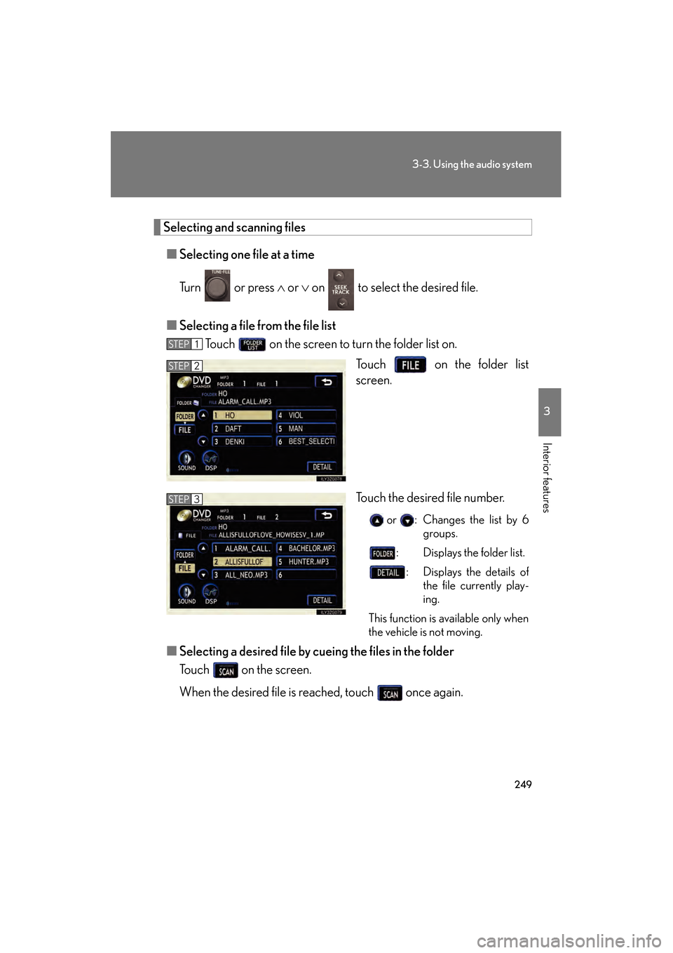Lexus GS350 2008 Owners Manual 249
3-3. Using the audio system
3
Interior features
GS_G_U
June 19, 2008 12:54 pm
Selecting and scanning files■ Selecting one file at a time
Tu r n o r p r e s s ∧ or ∨ on to select the Lexus GS350 2008 Owners Manual 249
3-3. Using the audio system
3
Interior features
GS_G_U
June 19, 2008 12:54 pm
Selecting and scanning files■ Selecting one file at a time
Tu r n o r p r e s s ∧ or ∨ on to select the