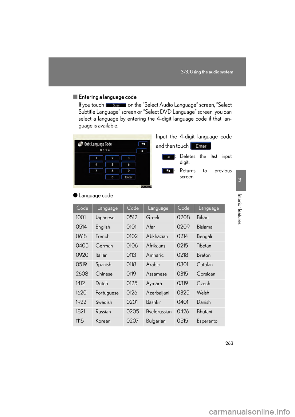 Lexus GS350 2008  Owners Manual 263
3-3. Using the audio system
3
Interior features
GS_G_U
June 19, 2008 12:54 pm
■Entering a language code
If you touch   on the “Select Audio Language” screen, “Select
Subtitle Language” s