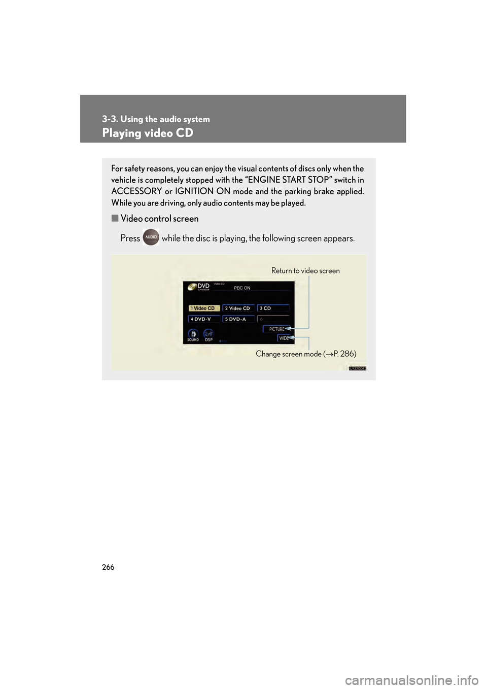 Lexus GS350 2008 Owners Manual 266
3-3. Using the audio system
GS_G_U
June 19, 2008 12:54 pm
Playing video CD
For safety reasons, you can enjoy the visual contents of discs only when the
vehicle is completely stopped with the “EN Lexus GS350 2008 Owners Manual 266
3-3. Using the audio system
GS_G_U
June 19, 2008 12:54 pm
Playing video CD
For safety reasons, you can enjoy the visual contents of discs only when the
vehicle is completely stopped with the “EN
