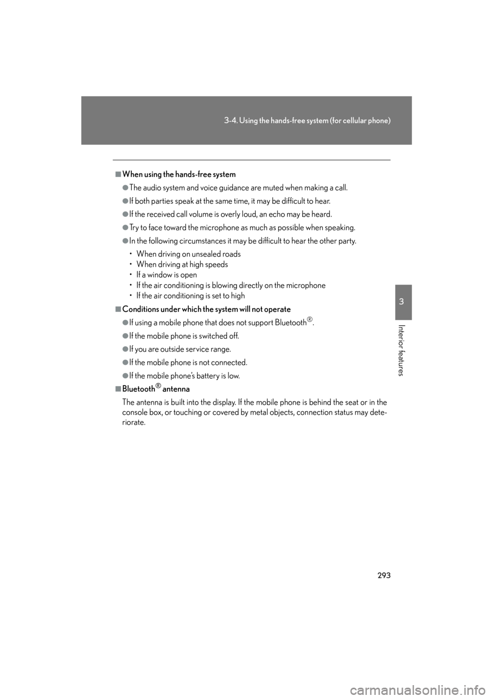 Lexus GS350 2008  Owners Manual 293
3-4. Using the hands-free system (for cellular phone)
3
Interior features
GS_G_U
June 19, 2008 12:54 pm
■When using the hands-free system
●The audio system and voice guidance are muted when ma