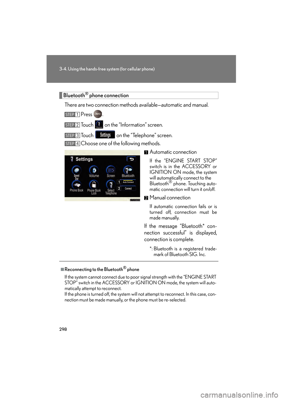 Lexus GS350 2008  Owners Manual 298
3-4. Using the hands-free system (for cellular phone)
GS_G_U
June 19, 2008 12:54 pm
Bluetooth® phone connection
There are two connection methods available—automatic and manual.  Press .
Touch  