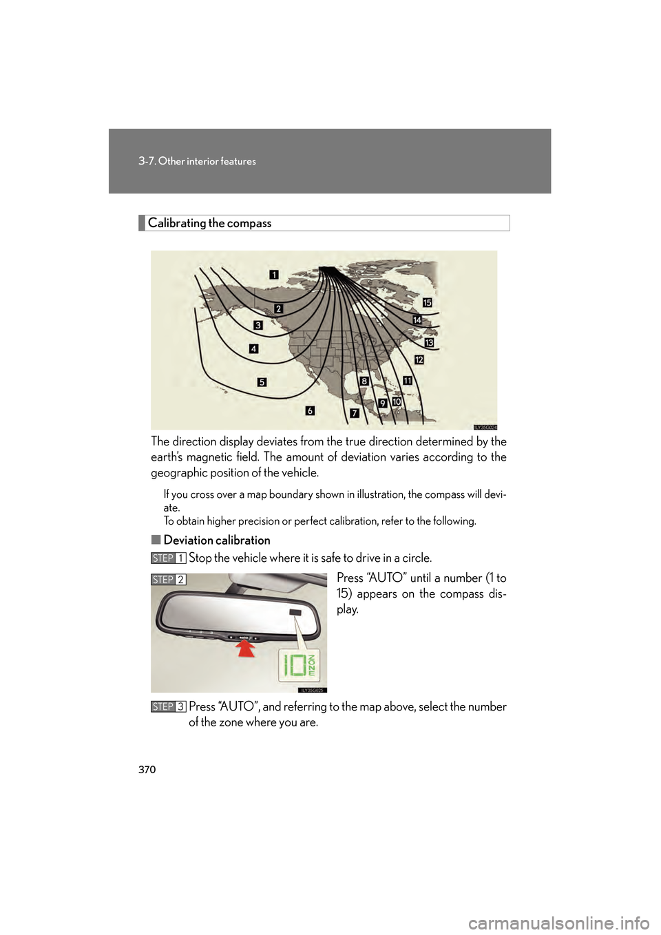 Lexus GS350 2008 Owners Manual 370
3-7. Other interior features
GS_G_U
June 19, 2008 12:54 pm
Calibrating the compassThe direction display deviates from the true direction determined by the
earth’s magnetic field. The amount of d Lexus GS350 2008 Owners Manual 370
3-7. Other interior features
GS_G_U
June 19, 2008 12:54 pm
Calibrating the compassThe direction display deviates from the true direction determined by the
earth’s magnetic field. The amount of d