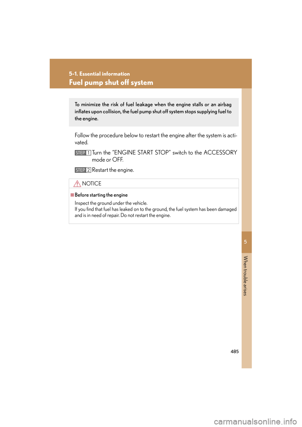 Lexus GS350 2008 Manual PDF 5
When trouble arises
485
5-1. Essential information
GS_G_U
June 19, 2008 12:54 pm
Fuel pump shut off system
Follow the procedure below to restart the engine after the system is acti-
vated.Turn the Lexus GS350 2008 Manual PDF 5
When trouble arises
485
5-1. Essential information
GS_G_U
June 19, 2008 12:54 pm
Fuel pump shut off system
Follow the procedure below to restart the engine after the system is acti-
vated.Turn the