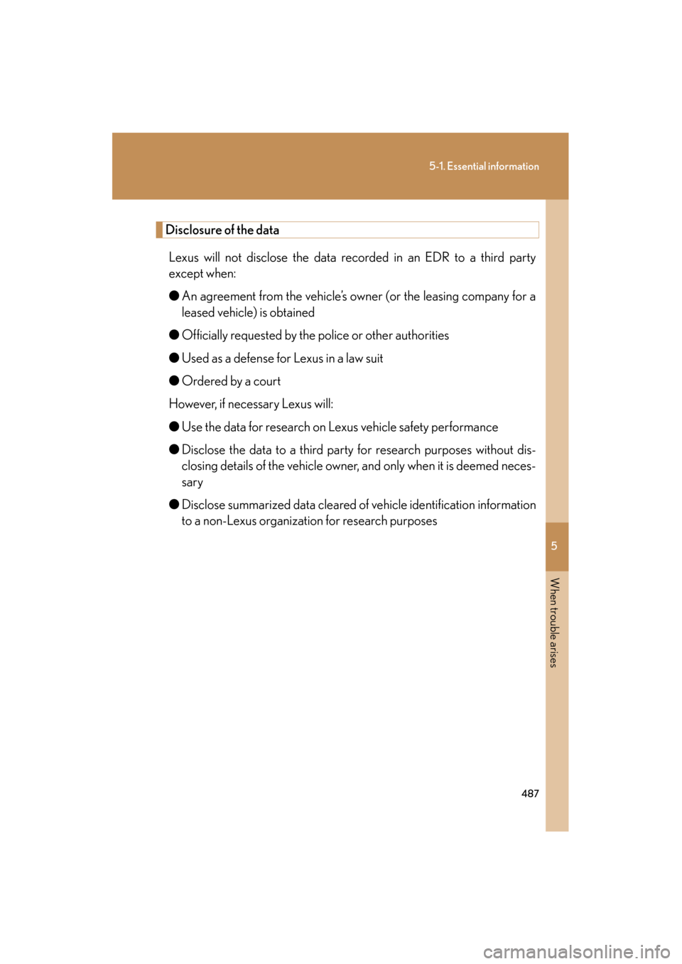 Lexus GS350 2008 Owners Manual 5
When trouble arises
487
5-1. Essential information
GS_G_U
June 19, 2008 12:54 pm
Disclosure of the dataLexus will not disclose the data recorded in an EDR to a third party
except when:
● An agreem Lexus GS350 2008 Owners Manual 5
When trouble arises
487
5-1. Essential information
GS_G_U
June 19, 2008 12:54 pm
Disclosure of the dataLexus will not disclose the data recorded in an EDR to a third party
except when:
● An agreem