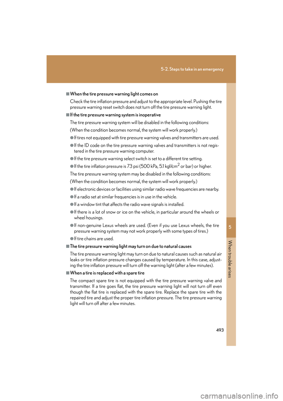 Lexus GS350 2008  Owners Manual 5
When trouble arises
493
5-2. Steps to take in an emergency
GS_G_U
June 19, 2008 12:54 pm
■When the tire pressure warning light comes on
Check the tire inflation pressure and adjust to the appropri