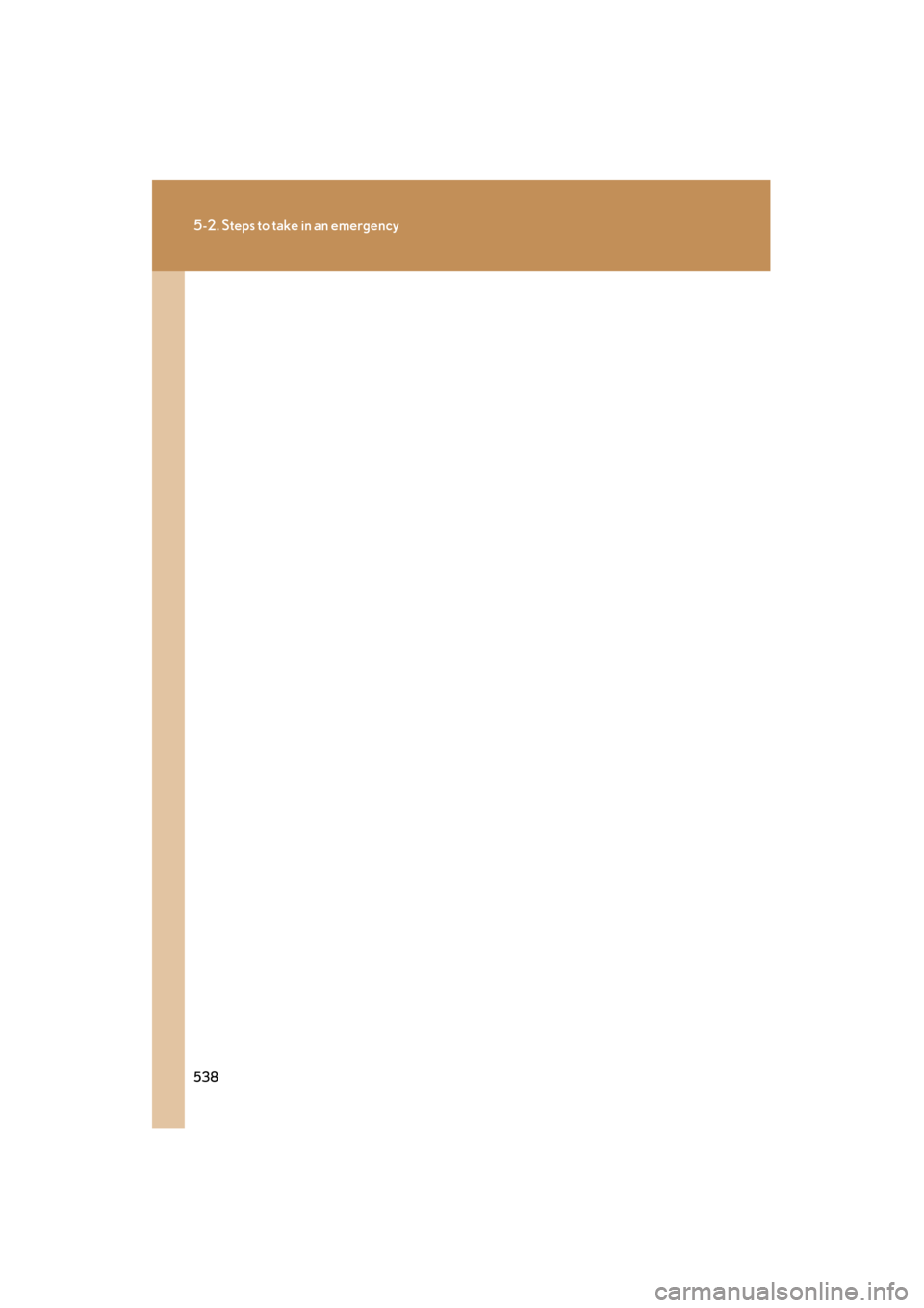 Lexus GS350 2008 Owners Manual 538
5-2. Steps to take in an emergency
GS_G_U
June 19, 2008 12:54 pm
GS_U_G.book Page 538 Thursday, June 19, 2008 12:54 PM Lexus GS350 2008 Owners Manual 538
5-2. Steps to take in an emergency
GS_G_U
June 19, 2008 12:54 pm
GS_U_G.book Page 538 Thursday, June 19, 2008 12:54 PM