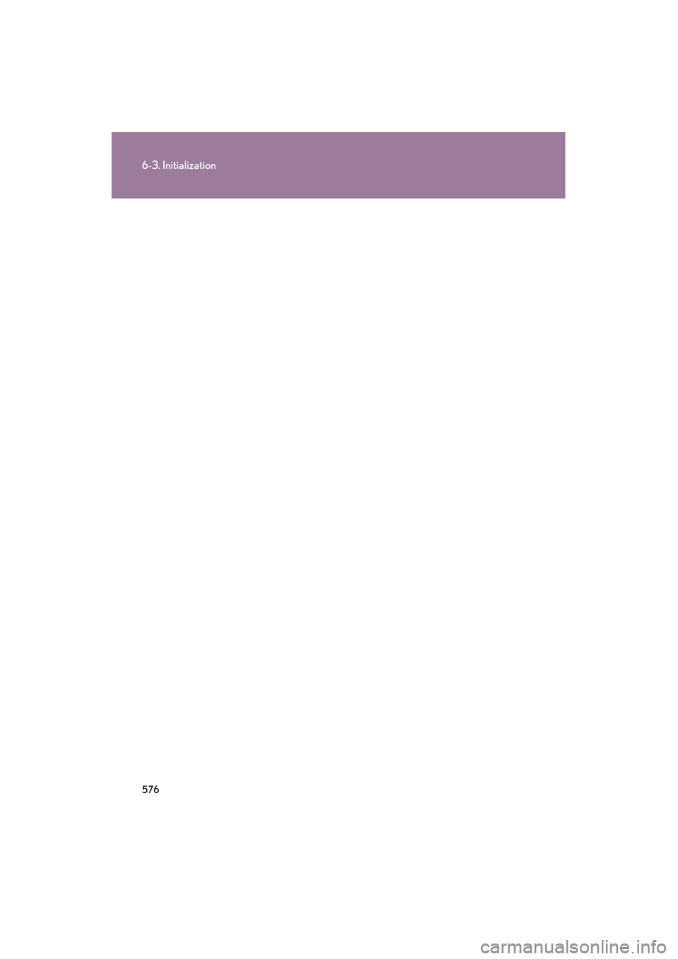 Lexus GS350 2008  Owners Manual 576
6-3. Initialization
GS_G_U
June 19, 2008 12:54 pm
GS_U_G.book  Page 576  Thursday, June 19, 2008  12:54 PM 