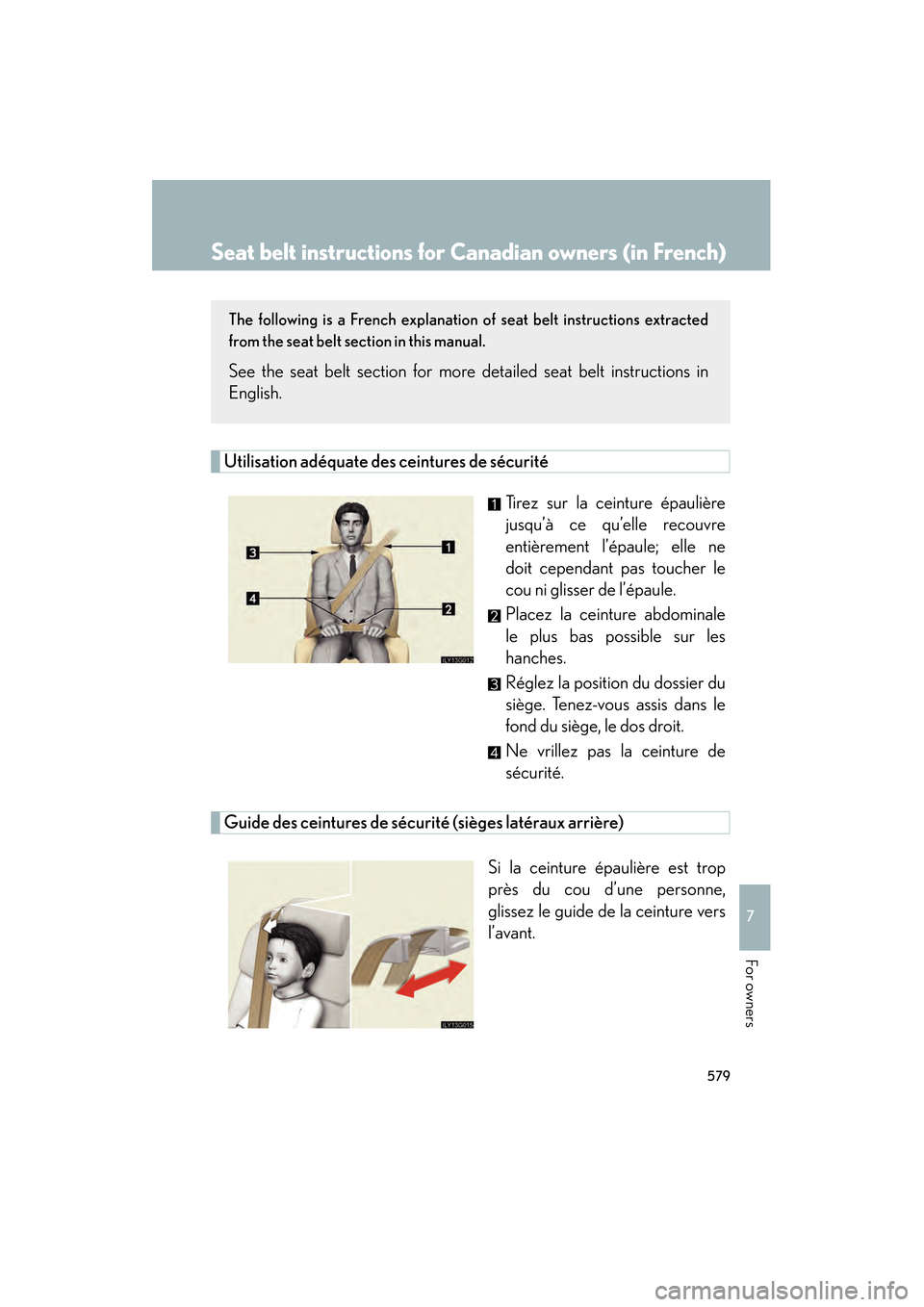 Lexus GS350 2008  Owners Manual 579
7
GS_G_U
June 19, 2008 12:54 pm
For owners
Seat belt instructions for Canadian owners (in French)
The following is a French explanation of seat belt instructions extracted
from the seat belt secti