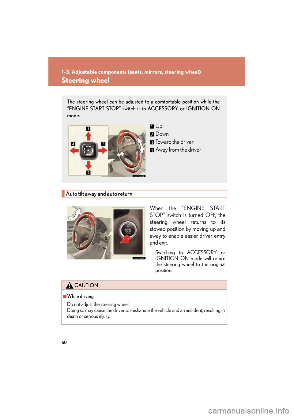 Lexus GS350 2008 Repair Manual 60
1-3. Adjustable components (seats, mirrors, steering wheel)
GS_G_U
June 19, 2008 12:54 pm
Steering wheel
Auto tilt away and auto returnWhen the “ENGINE START
STOP” switch is turned OFF, the
ste