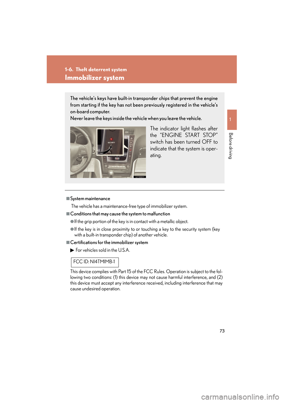Lexus GS350 2008 Manual PDF 73
1
Before driving
GS_G_U
June 19, 2008 12:54 pm
1-6. Theft deterrent system
Immobilizer system
■System maintenance
 The vehicle has a maintenance-free type of immobilizer system.
■Conditions tha
