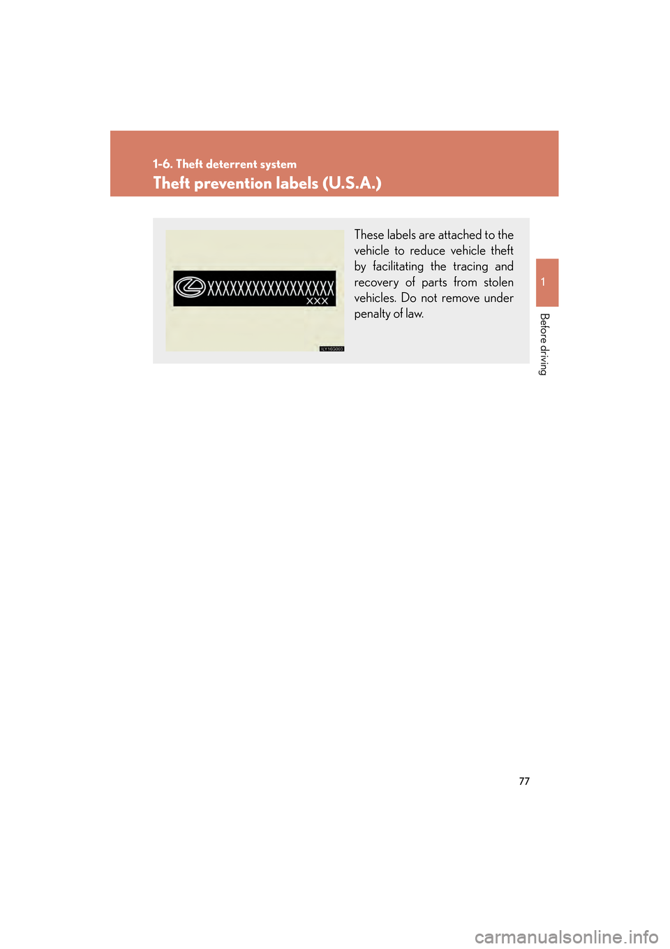 Lexus GS350 2008 Manual PDF 77
1
1-6. Theft deterrent system
Before driving
GS_G_U
June 19, 2008 12:54 pm
Theft prevention labels (U.S.A.)
These labels are attached to the
vehicle to reduce vehicle theft
by facilitating the trac