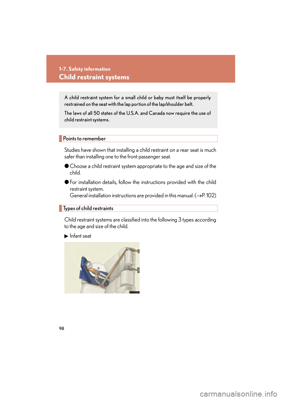 Lexus GS350 2008 Owners Manual 98
1-7. Safety information
GS_G_U
June 19, 2008 12:54 pm
Child restraint systems
Points to rememberStudies have shown that installing a child restraint on a rear seat is much
safer than installing one