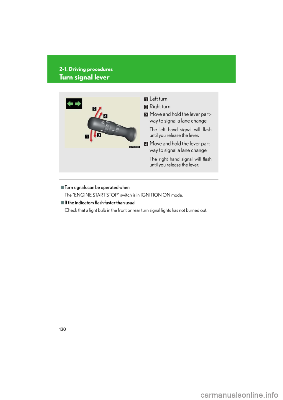 Lexus GS350 2008  Do-it-yourself maintenance / LEXUS 2008 GS460/350 OWNERS MANUAL (OM30A87U) 130
2-1. Driving procedures
GS_G_U
May 13, 2008 5:14 pm
Turn signal lever
■Turn signals can be operated when
The “ENGINE START STOP” switch is in IGNITION ON mode.
■If the indicators flash fas