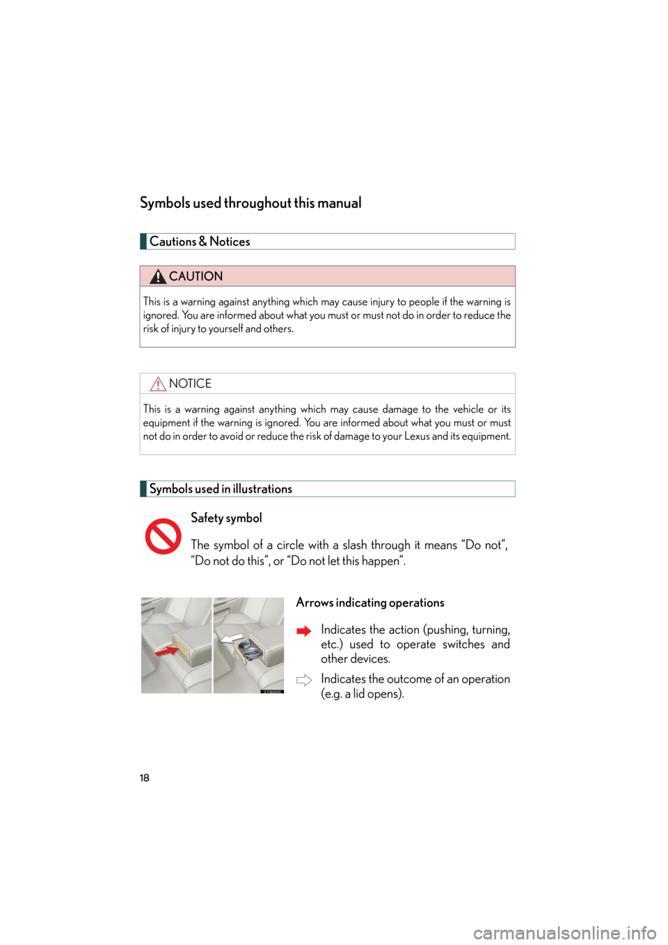 Lexus GS350 2008  Do-it-yourself maintenance / LEXUS 2008 GS460/350  (OM30A87U) User Guide 18
GS_G_U
May 13, 2008 5:14 pm
Symbols used throughout this manual
Cautions & Notices 
Symbols used in illustrations
CAUTION
This is a warning against anything which may cause injury to people if the 