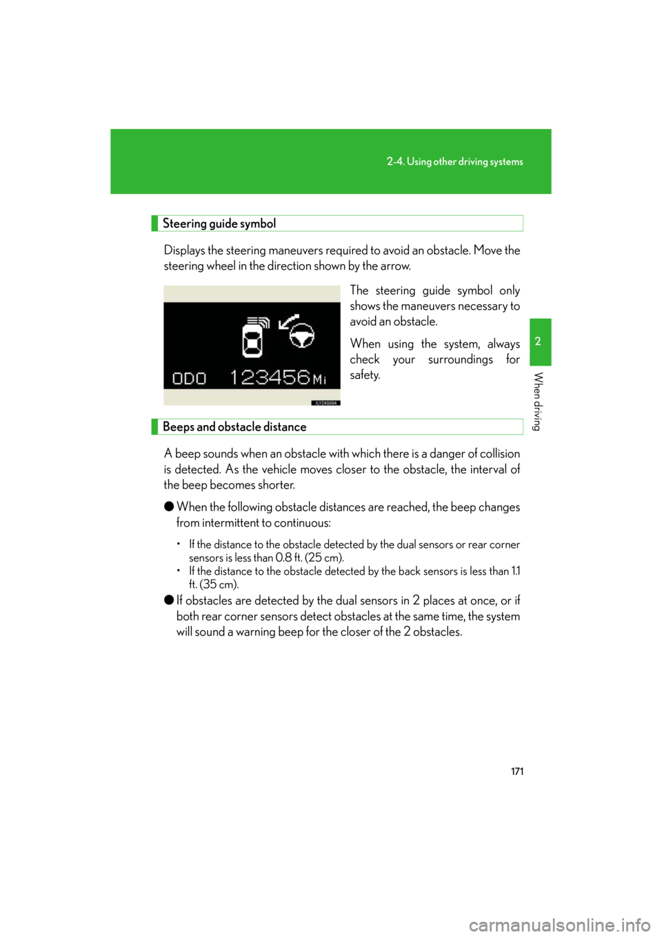 Lexus GS350 2008  Do-it-yourself maintenance / LEXUS 2008 GS460/350 OWNERS MANUAL (OM30A87U) 171
2-4. Using other driving systems
2
When driving
GS_G_U
May 13, 2008 5:14 pm
 
 Steering guide symbolDisplays the steering mane uvers required to avoid an obstacle. Move the 
steering wheel in the 