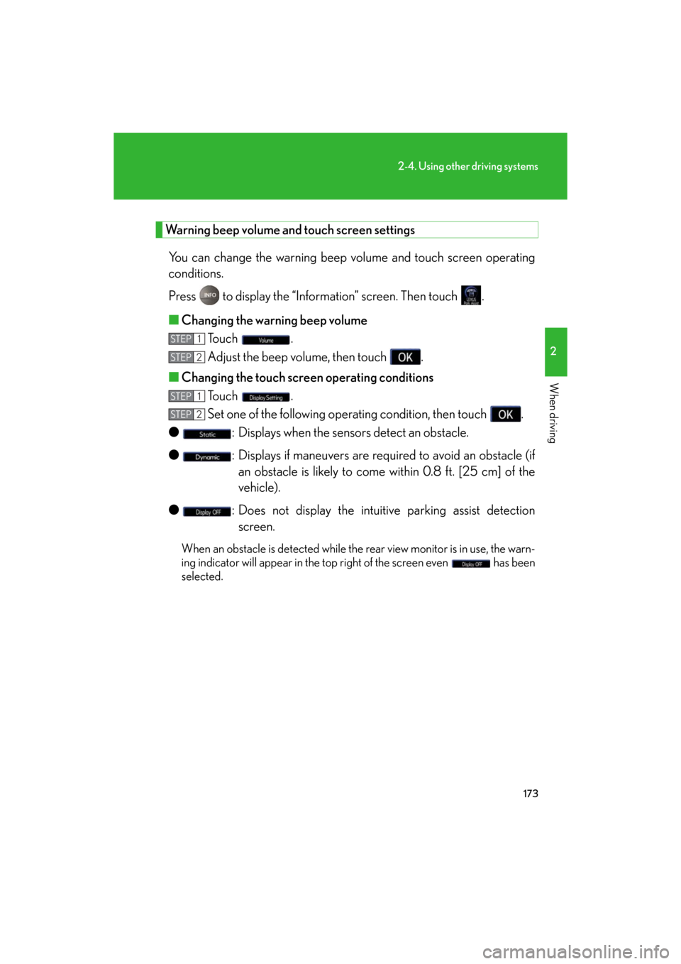 Lexus GS350 2008  Do-it-yourself maintenance / LEXUS 2008 GS460/350  (OM30A87U) Owners Guide 173
2-4. Using other driving systems
2
When driving
GS_G_U
May 13, 2008 5:14 pm
Warning beep volume and touch screen settingsYou can change the warning beep volume and touch screen operating 
conditio