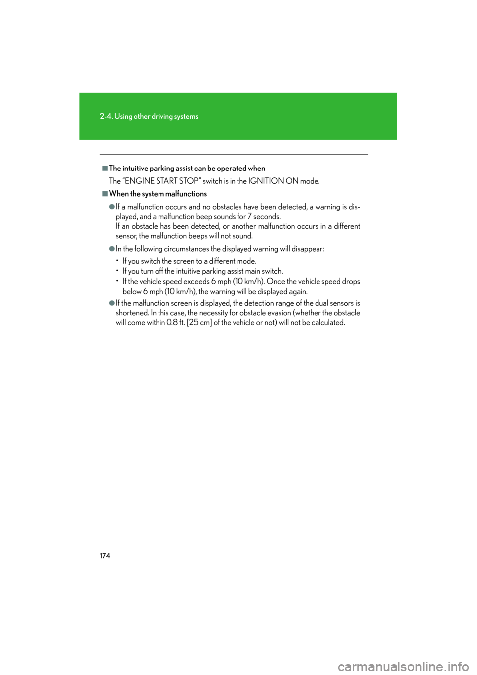 Lexus GS350 2008  Do-it-yourself maintenance / LEXUS 2008 GS460/350 OWNERS MANUAL (OM30A87U) 174
2-4. Using other driving systems
GS_G_U
May 13, 2008 5:14 pm
■The intuitive parking assist can be operated when
The “ENGINE START STOP” switch is in the IGNITION ON mode.
■When the system 