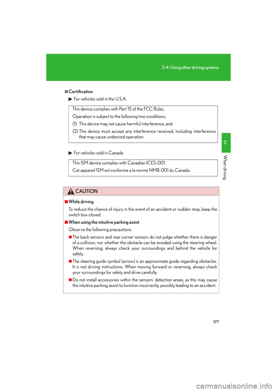 Lexus GS350 2008  Do-it-yourself maintenance / LEXUS 2008 GS460/350 OWNERS MANUAL (OM30A87U) 177
2-4. Using other driving systems
2
When driving
GS_G_U
May 13, 2008 5:14 pm
■CertificationFor vehicles sold in the U.S.A.
For vehicles sold in Canada
CAUTION
■While driving
To reduce the chanc