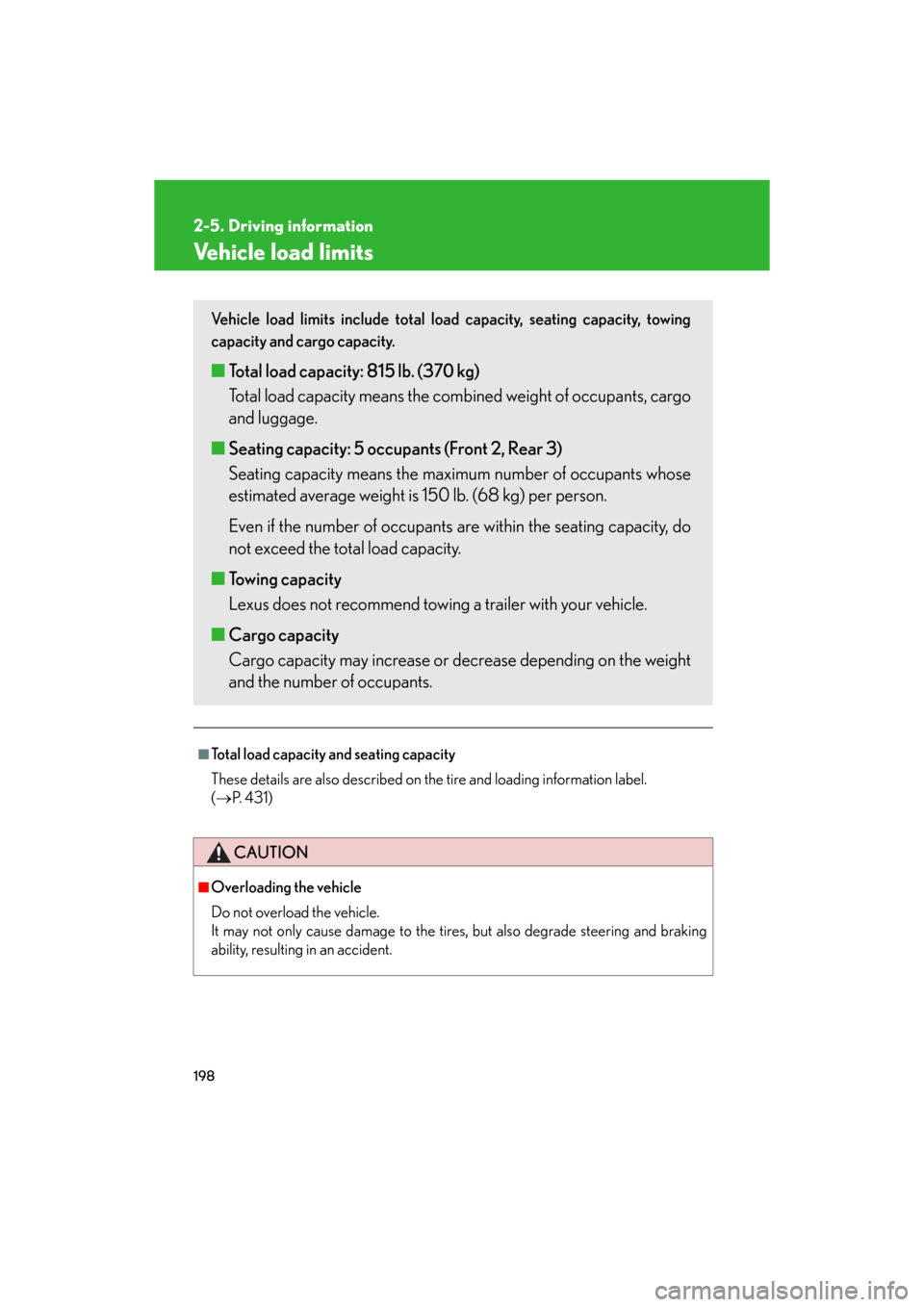 Lexus GS350 2008  Do-it-yourself maintenance / LEXUS 2008 GS460/350 OWNERS MANUAL (OM30A87U) 198
2-5. Driving information
GS_G_U
May 13, 2008 5:14 pm
Vehicle load limits
■Total load capacity and seating capacity
These details are also described on the tire and loading information label. 