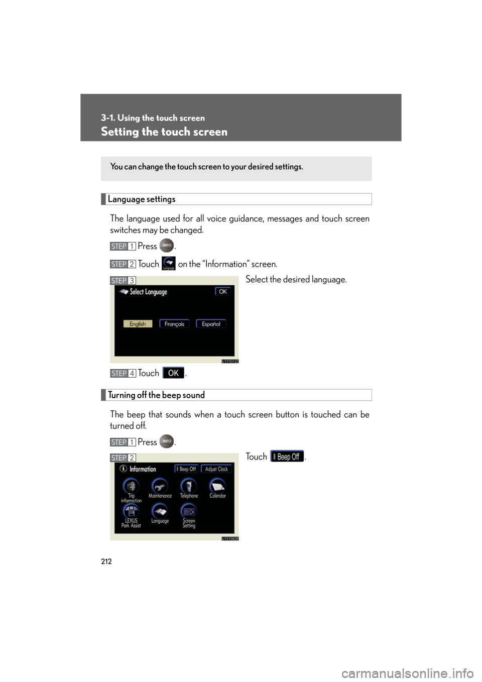 Lexus GS350 2008  Do-it-yourself maintenance / LEXUS 2008 GS460/350 OWNERS MANUAL (OM30A87U) 212
3-1. Using the touch screen
GS_G_U
May 13, 2008 5:14 pm
Setting the touch screen
Language settingsThe language used for  all voice guidance, messages and touch screen 
switches may be changed.
Pre