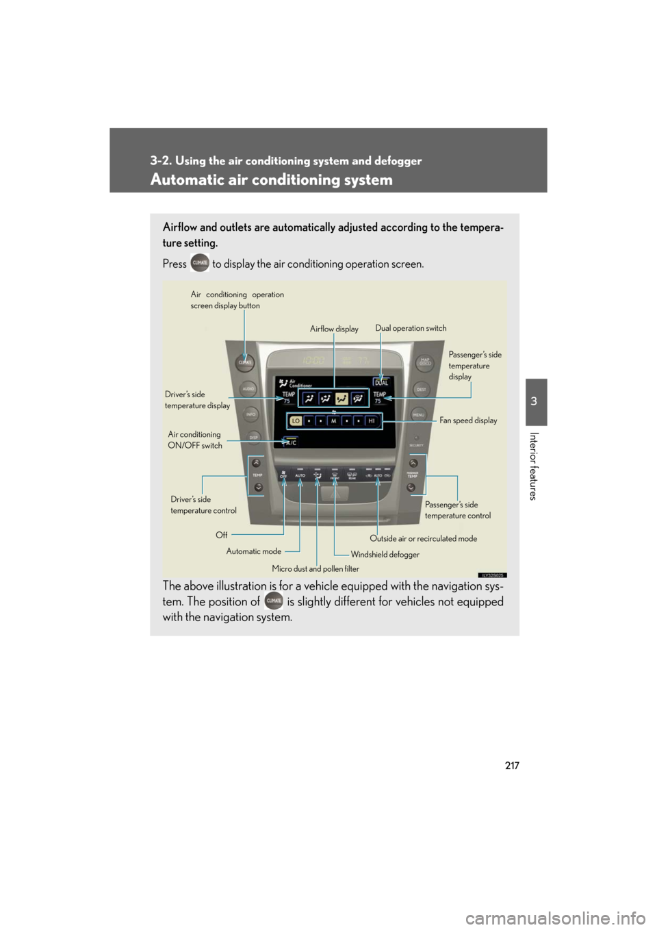 Lexus GS350 2008  Do-it-yourself maintenance / LEXUS 2008 GS460/350 OWNERS MANUAL (OM30A87U) 217
3
Interior features
GS_G_U
May 13, 2008 5:14 pm
3-2. Using the air conditioning system and defogger
Automatic air conditioning system 
Airflow and outlets are automatically adjusted according to t