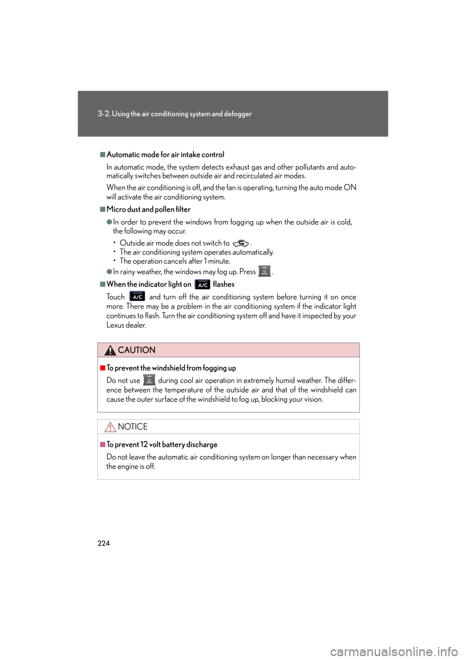 Lexus GS350 2008  Do-it-yourself maintenance / LEXUS 2008 GS460/350 OWNERS MANUAL (OM30A87U) 224
3-2. Using the air conditioning system and defogger
GS_G_U
May 13, 2008 5:14 pm
■Automatic mode for air intake control
In automatic mode, the system detects exhaust gas and other pollutants and 