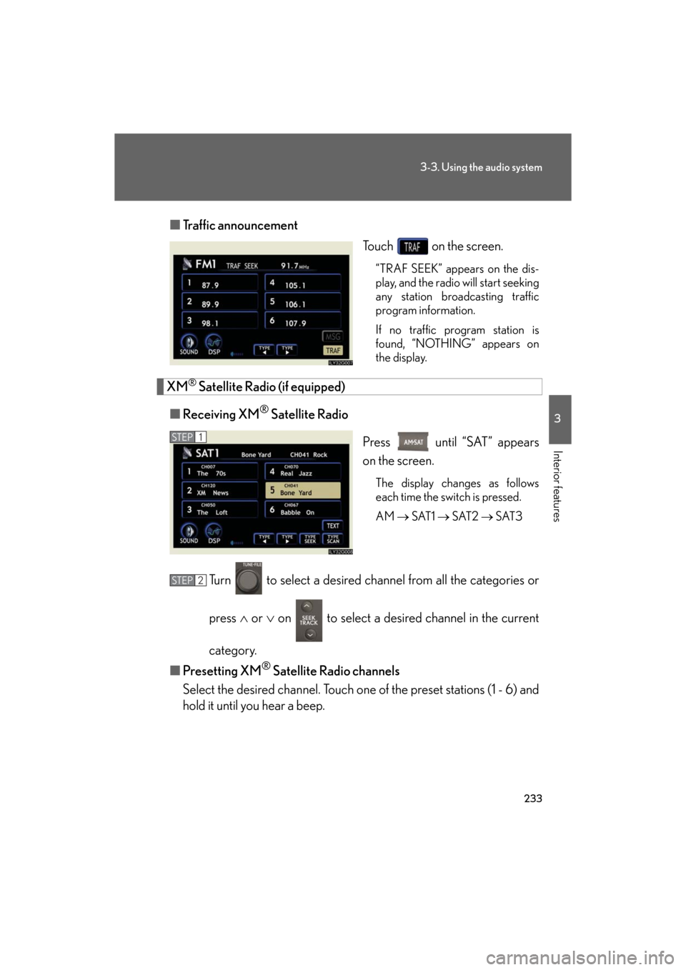 Lexus GS350 2008  Do-it-yourself maintenance / LEXUS 2008 GS460/350 OWNERS MANUAL (OM30A87U) 233
3-3. Using the audio system
3
Interior features
GS_G_U
May 13, 2008 5:14 pm
■Traffic announcement
Touch   on the screen.
“TRAF SEEK” appears on the dis-
play, and the radio will start seekin