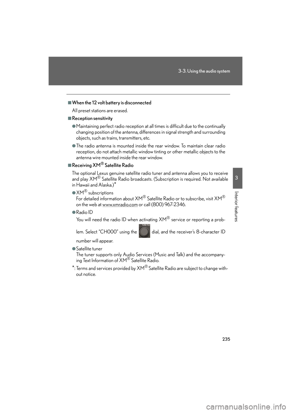 Lexus GS350 2008  Do-it-yourself maintenance / LEXUS 2008 GS460/350 OWNERS MANUAL (OM30A87U) 235
3-3. Using the audio system
3
Interior features
GS_G_U
May 13, 2008 5:14 pm
■When the 12 volt battery is disconnected
All preset stations are erased.
■Reception sensitivity
●Maintaining perf