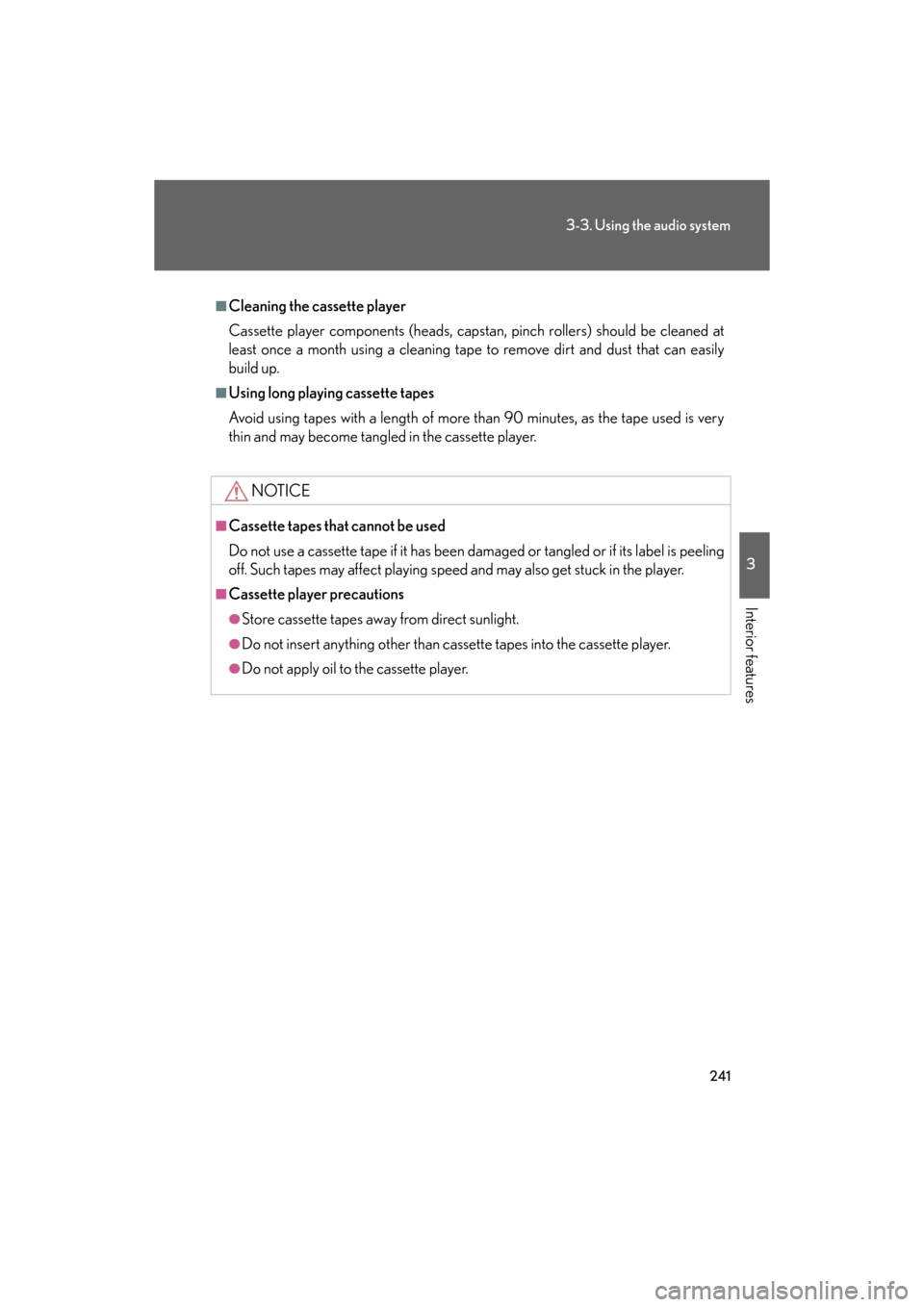 Lexus GS350 2008  Do-it-yourself maintenance / LEXUS 2008 GS460/350 OWNERS MANUAL (OM30A87U) 241
3-3. Using the audio system
3
Interior features
GS_G_U
May 13, 2008 5:14 pm
■Cleaning the cassette player
Cassette player components (heads, capstan, pinch rollers) should be cleaned at 
least o
