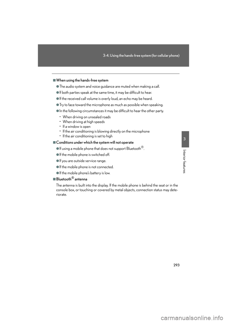 Lexus GS350 2008  Do-it-yourself maintenance / LEXUS 2008 GS460/350 OWNERS MANUAL (OM30A87U) 293
3-4. Using the hands-free system (for cellular phone)
3
Interior features
GS_G_U
May 13, 2008 5:14 pm
■When using the hands-free system
●The audio system and voice guidance are muted when maki